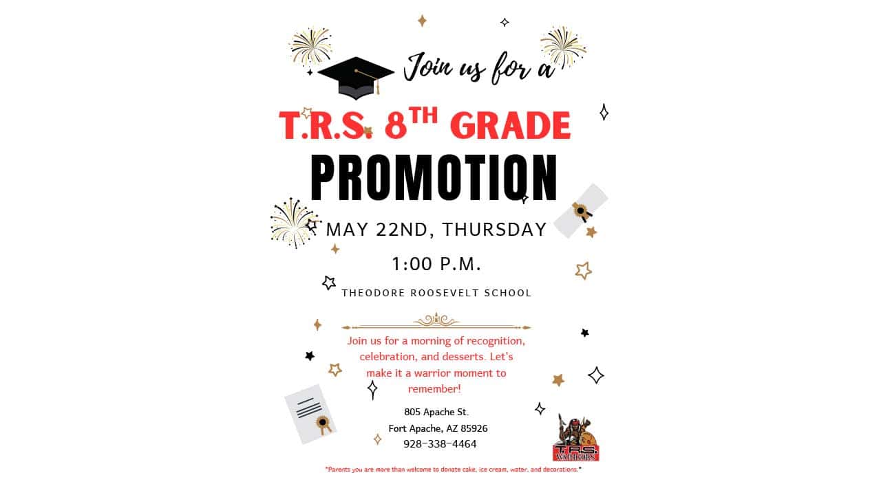 T.R.S. 8th Grade Promotion event flyer featuring date, time, location, and celebration details for the 8th Grade Promotion at Theodore Roosevelt School, Fort Apache, AZ.