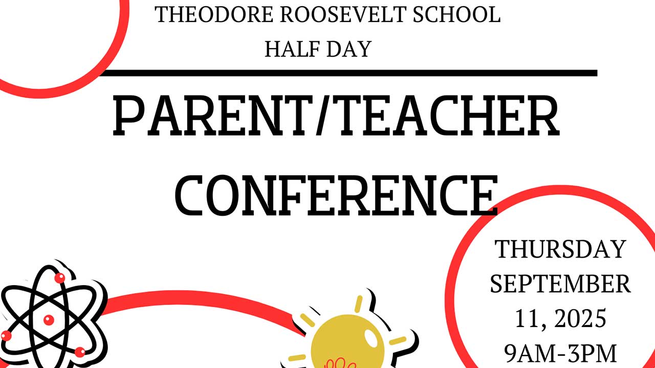 Announcement for Theodore Roosevelt School Parent/Teacher Conference on Thursday, September 11, 2025, from 9 AM to 3 PM; Half Day for students. Science-themed artwork and Tribal Fair inspirations will be visible.